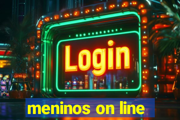 meninos on line